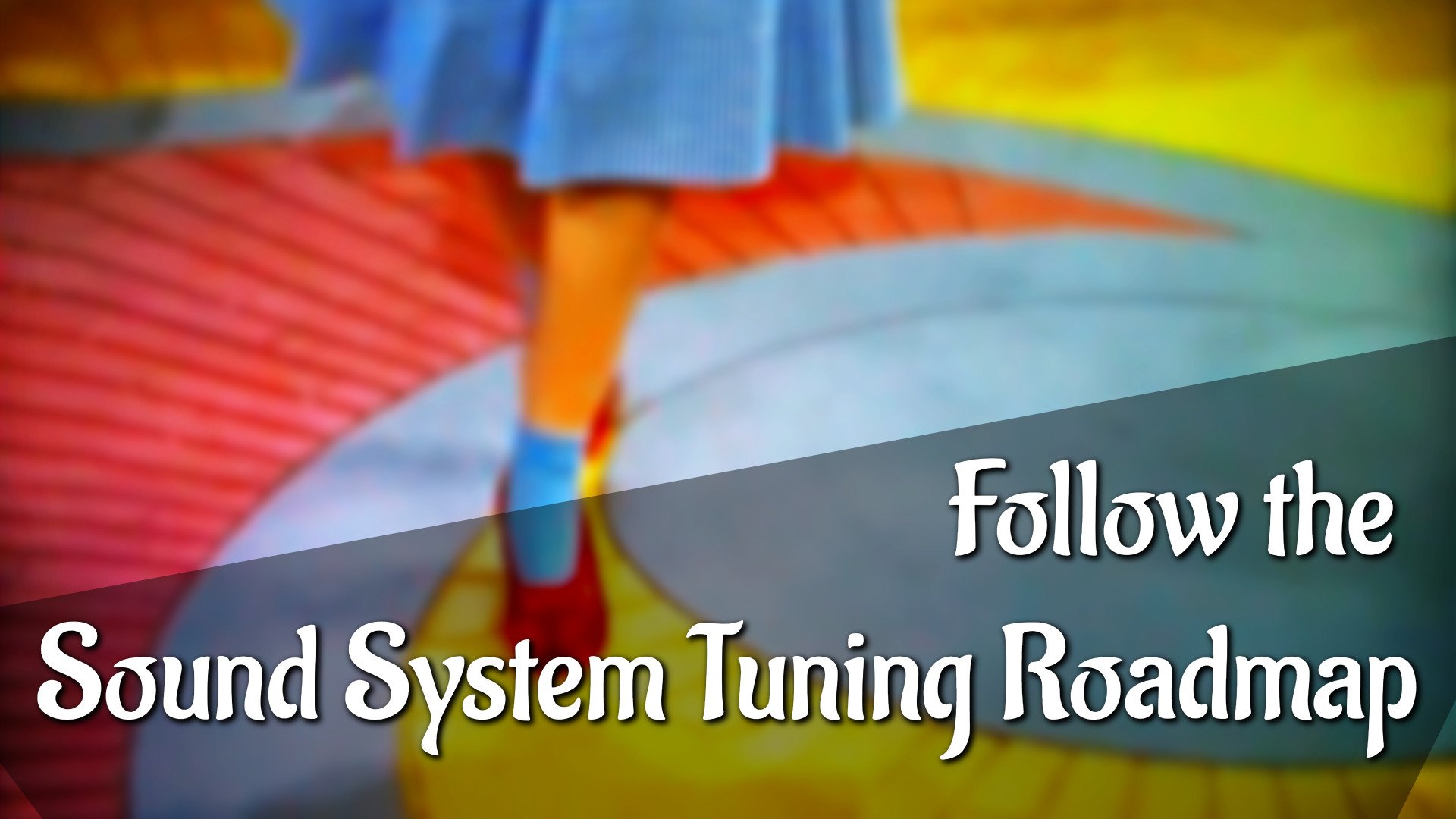 Follow the Sound System Tuning Roadmap