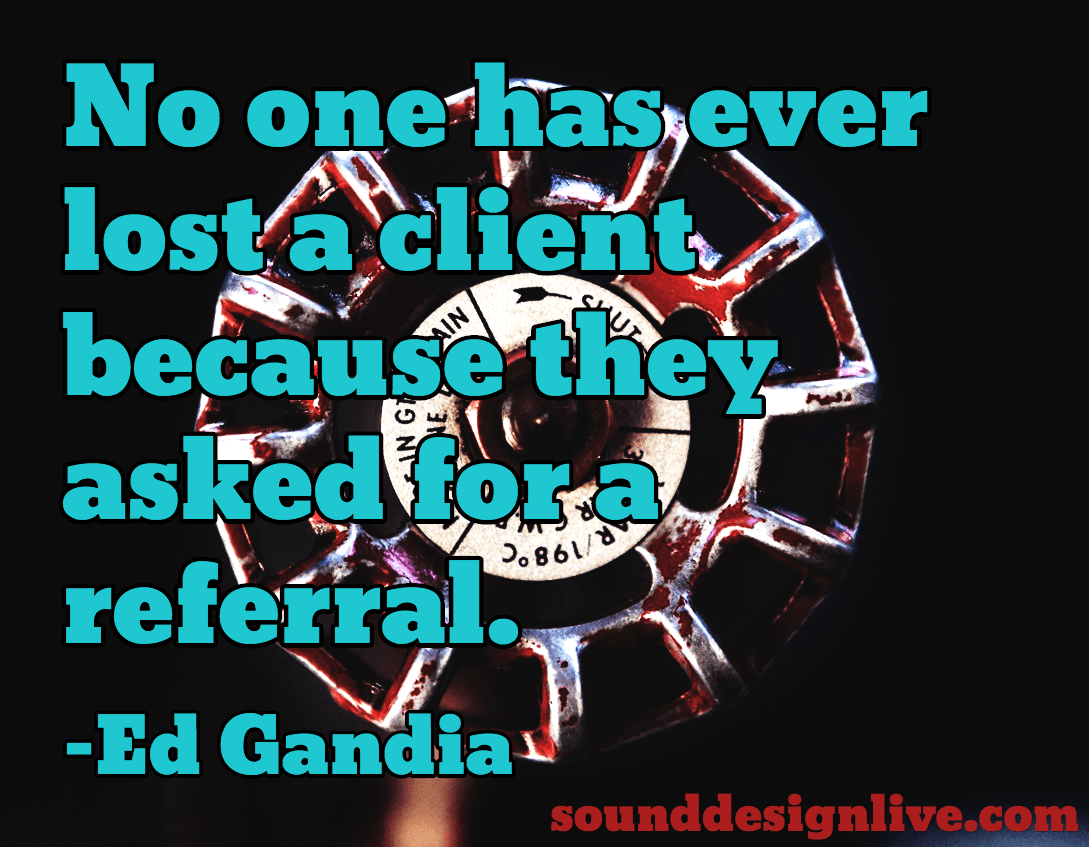 sound-design-live-networking-referral-strategy-sound-engineers-ed-gandia-quote